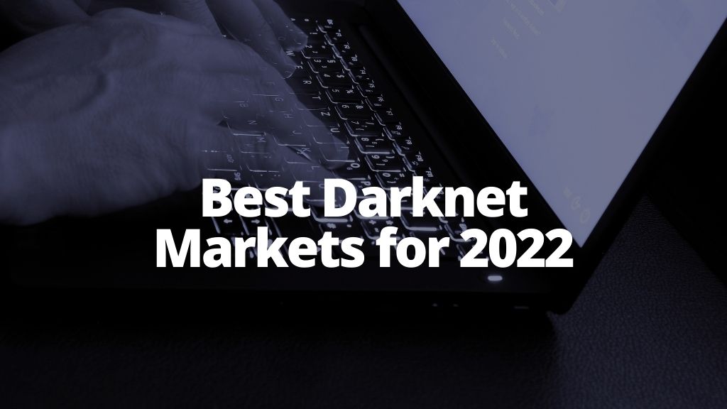Best Darknet Markets for 2022