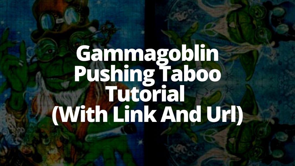 Gammagoblin pushing taboo tutorial cover