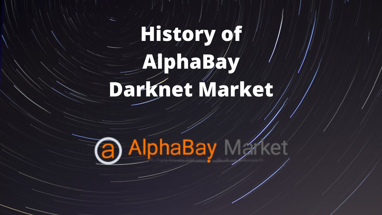 History of AlphaBay Darknet Market 1