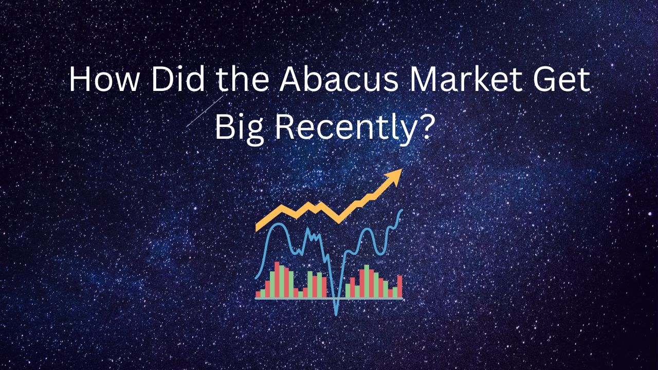 How Did the Abacus Market Get Big Recently