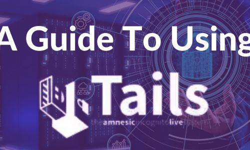 How to Use Tails OS: A Guide To Your Privacy5 (1)