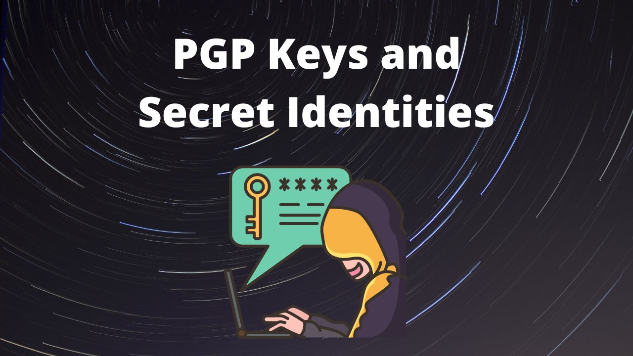 PGP Keys and Secret Identities