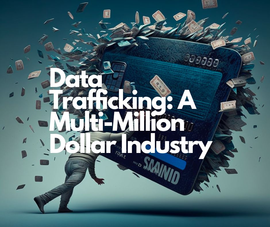 Data Trafficking A Multi Million Dollar Industry