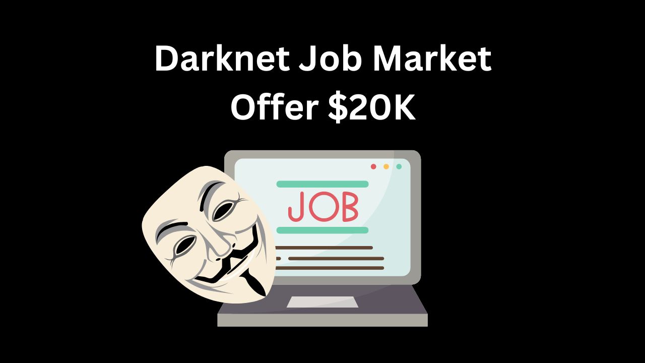 Darknet Job Market Hot Right Now As Cybercrime Ads Offer 20K