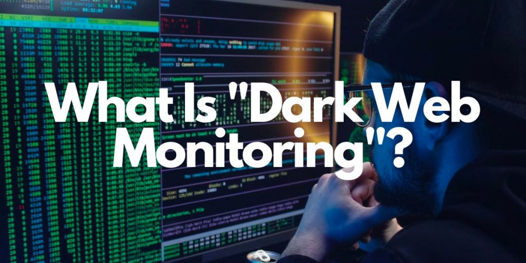 What Is Dark Web Monitoring