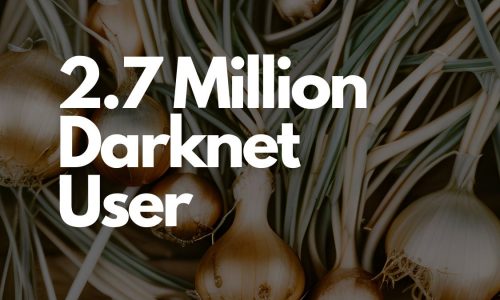 Darknet Reaches All Time High 2.7 Million Daily Users0 (0)