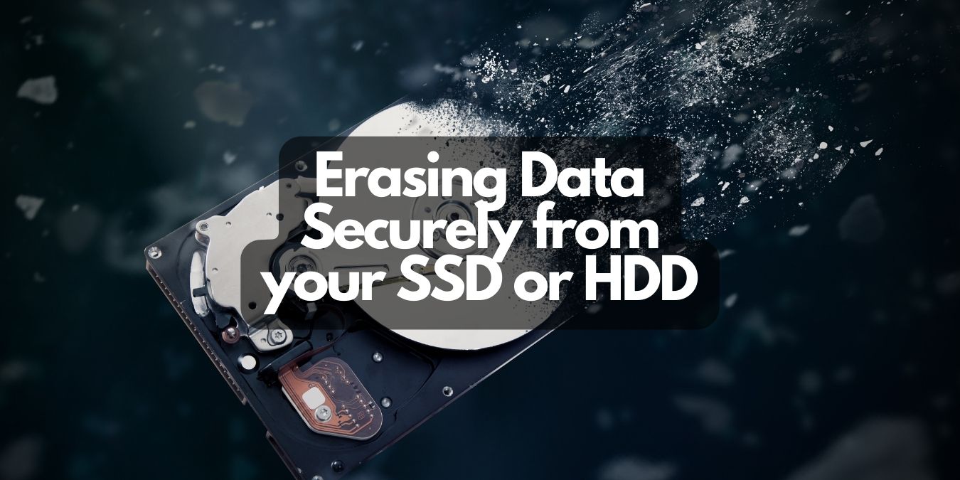 Erasing Data Securely from your SSD or HDD