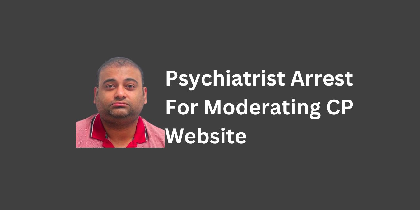 Psychiatrist Arrest For Moderating A CP Website