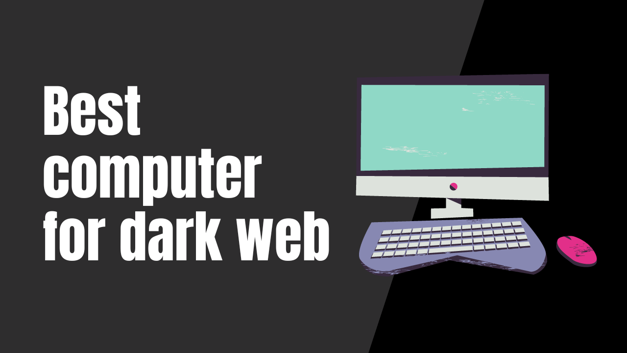 best computer for dark web