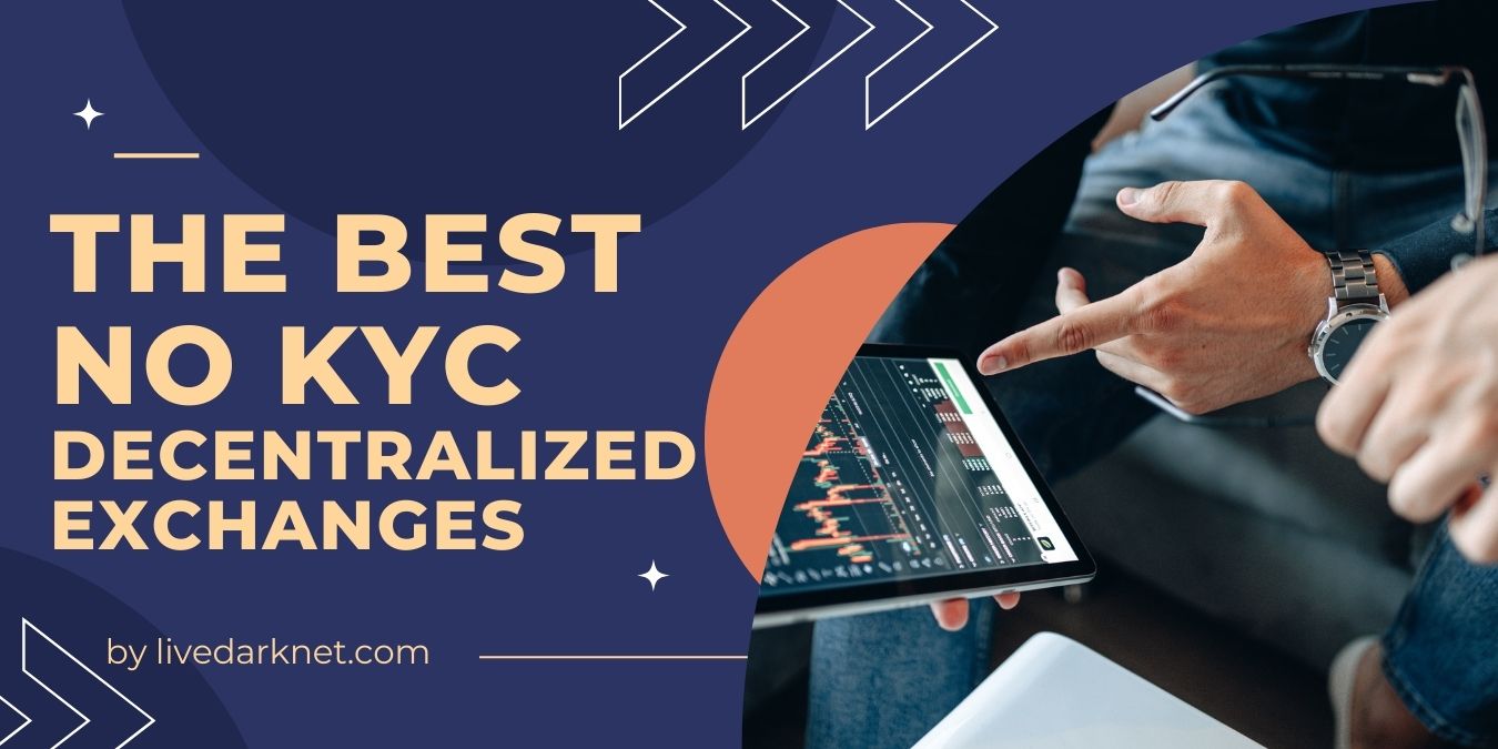 THE BEST NO KYC DECENTRALIZED EXCHANGES