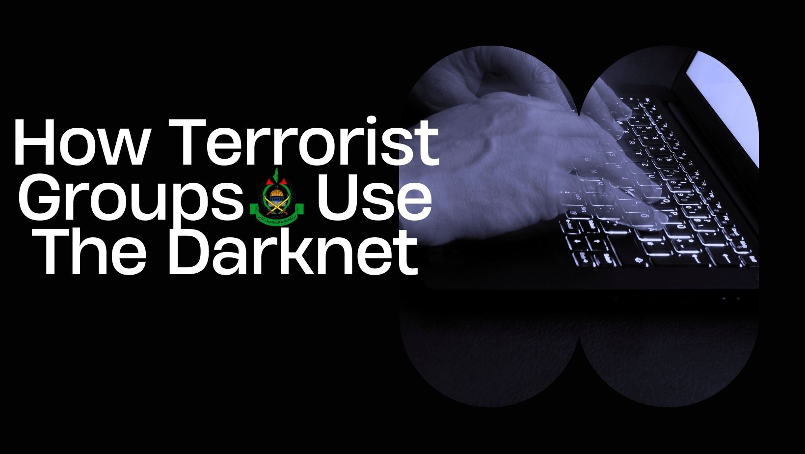 How Terrorist Groups Use The Darknet