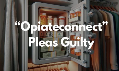 “Opiateconnect” Pleas Guilty